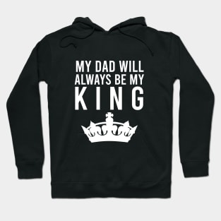 My dad will always be my king Hoodie